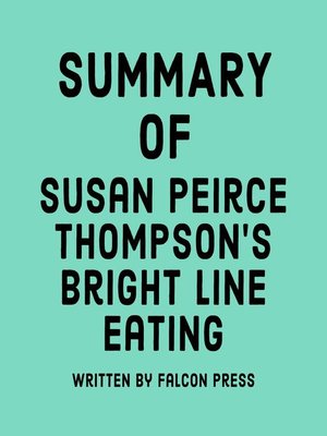 cover image of Summary of Susan Peirce Thompson's Bright Line Eating